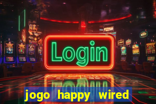 jogo happy wired paga mesmo